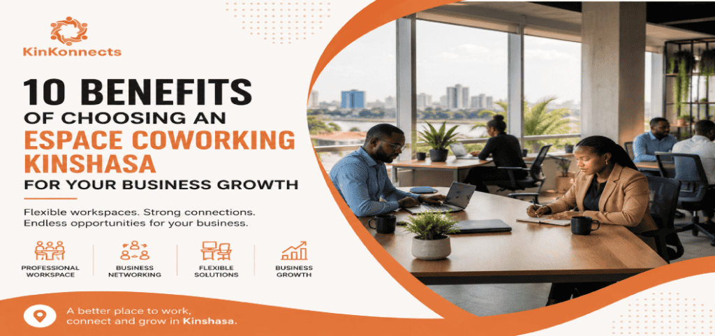 10 Benefits of Choosing an Espace Coworking Kinshasa